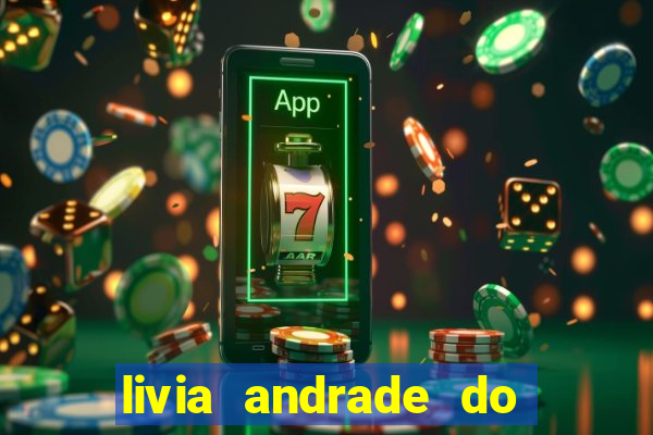 livia andrade do silvio santos nua